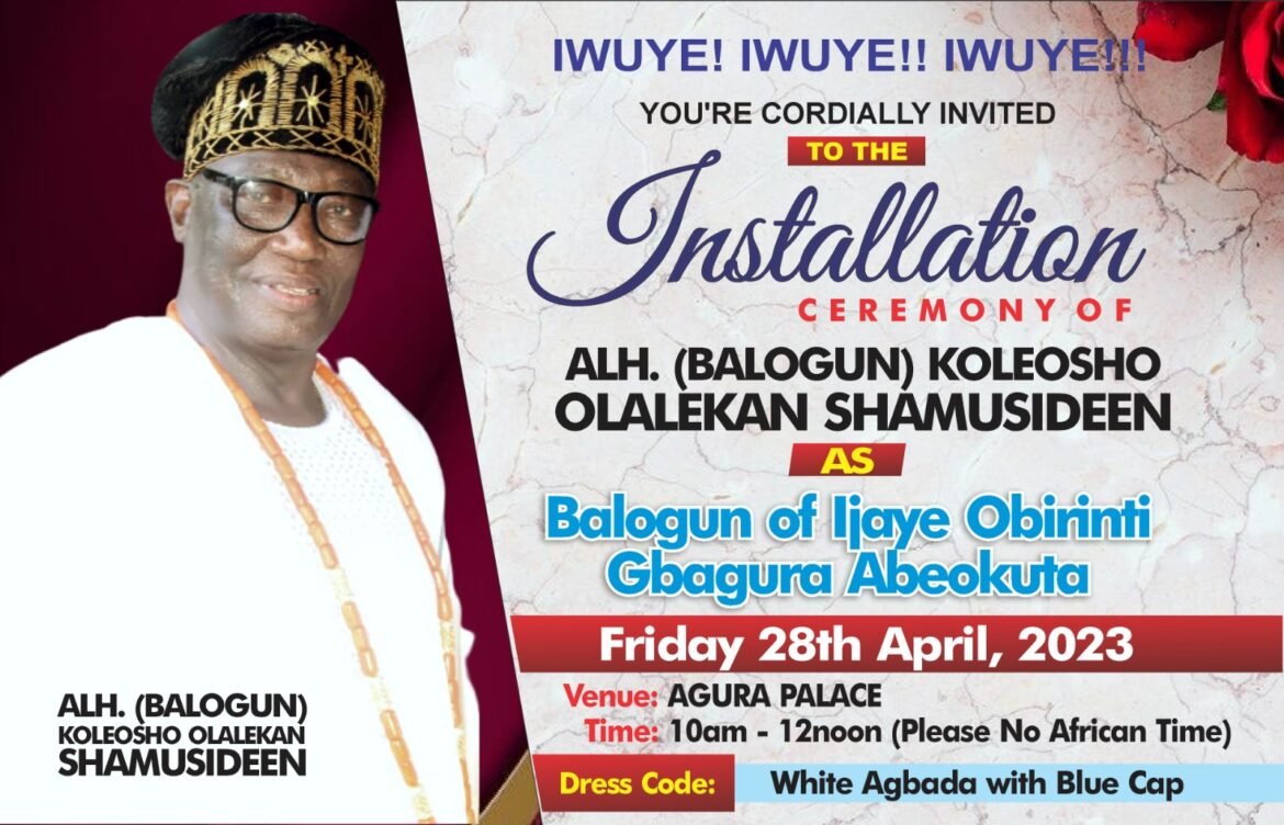 Jubilations as Chief Shamusideen Koleosho will be installed as Balogun of Ijaiye Obirinti Gbagura Abeokuta